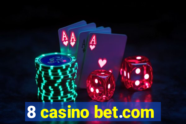 8 casino bet.com